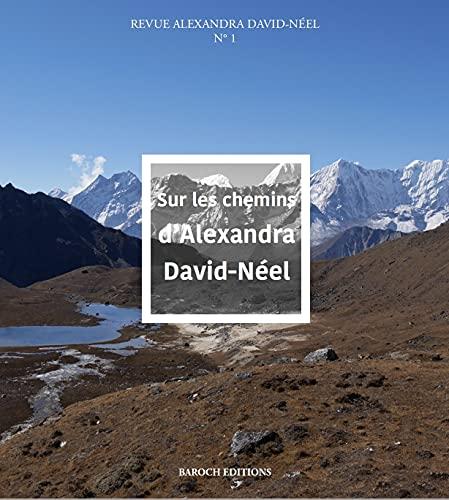 Revue Alexandra David-Néel, n° 1. Sur les chemins d'Alexandra David-Néel