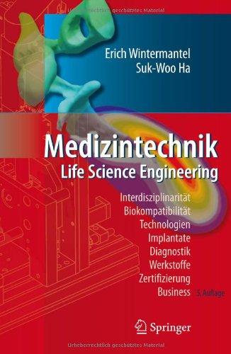 Medizintechnik: Life Science Engineering: Life Science Engineering. Interdisziplinarität, Biokompatibilität, Technologien, Implantate, Diagnostik, Werkstoffe, Zertifizierung, Business