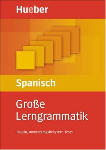 Große Lerngrammatik Spanisch: Regeln, Anwendungsbeispiele, Tests