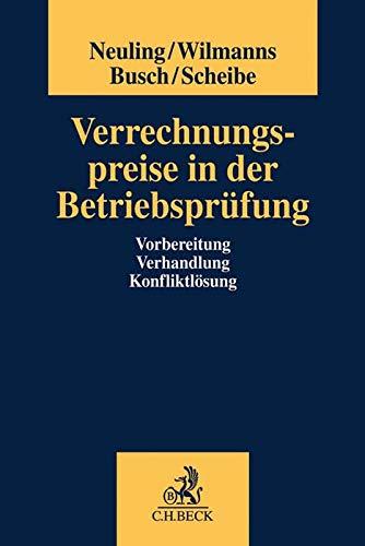 Verrechnungspreise in der Betriebsprüfung: Vorbereitung, Verhandlung, Konfliktlösung