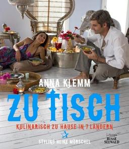 Zu Tisch: Kulinarisch zu Hause in 7 Ländern