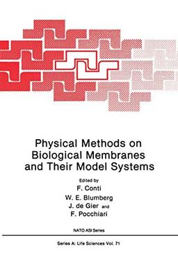 Physical Methods on Biological Membranes and Their Model Systems (Nato Science Series A: (Closed)) (Nato Science Series A:, 71, Band 71)