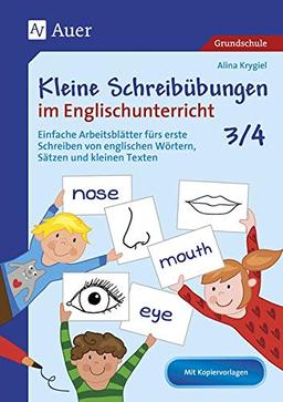 Kleine Schreibübungen im Englischunterricht 3/4: Einfache Arbeitsblätter fürs erste Schreiben von englischen Wörtern, Sätzen und kleinen Texten (3. ... (3. und 4. Klasse) (Kleine Übungen Englisch)