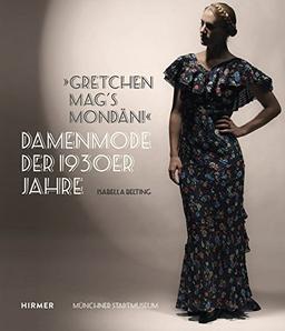 Damenmode der 1930er-Jahre: 'Gretchen mag's mondän!'