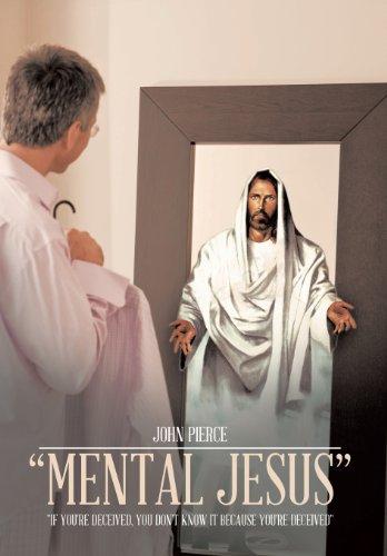 Mental Jesus: If You're Deceived, You Don't Know It Because You're Deceived