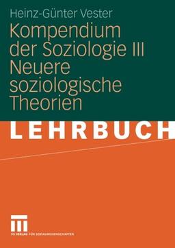 Kompendium der Soziologie III: Neuere Soziologische Theorien (German Edition)