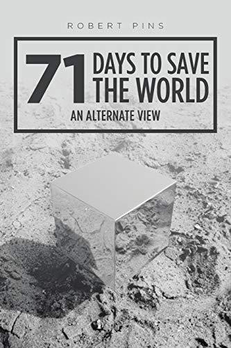 71 Days to Save the World: An Alternate View