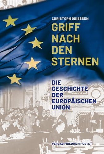 Griff nach den Sternen: Die Geschichte der Europäischen Union