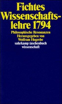 Fichtes Wissenschaftslehre 1794: Philosophische Resonanzen (suhrkamp taschenbuch wissenschaft)