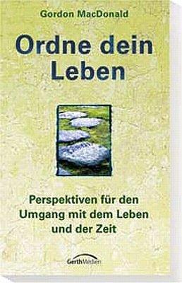 Ordne dein Leben. Perspektiven für den Umgang mit dem Leben und der Zeit