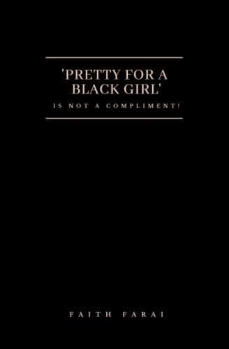 Pretty For A Black Girl Is Not A Compliment