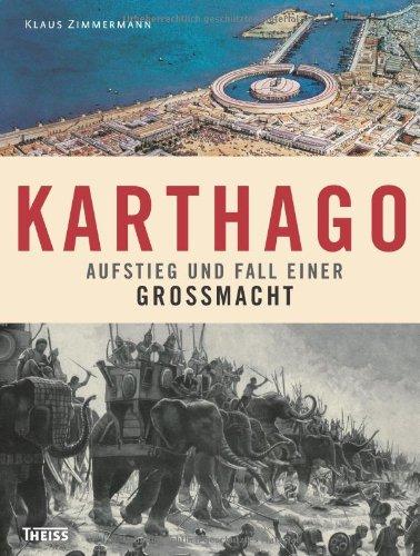 Karthago: Aufstieg und Fall einer Großmacht