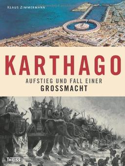 Karthago: Aufstieg und Fall einer Großmacht