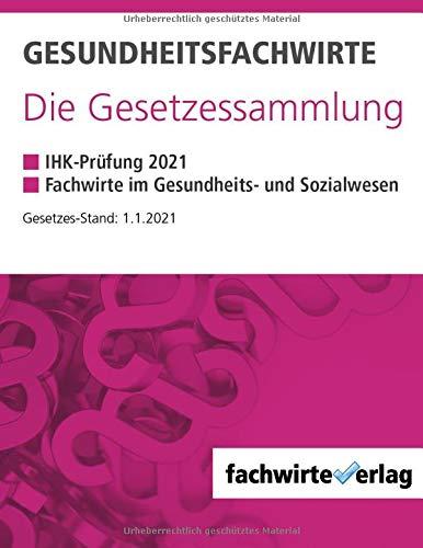 Gesundheitsfachwirte: Die Gesetzessammlung: Gesetzestexte für die IHK-Prüfung