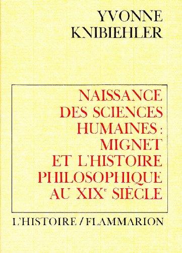 Naissance des sciences humaines : Mignet et l'histoire philosophique au 19e siècle