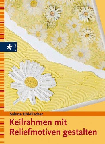 Keilrahmen mit Reliefmotiven gestalten