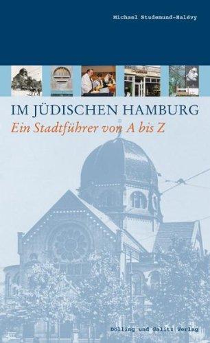 Im jüdischen Hamburg: Ein Stadtführer von A bis Z