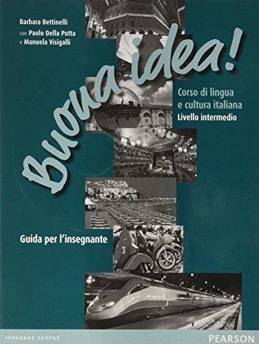 Buona Idea! Corso di lingua e cultura italiana: Buona Idea! livello intermedio.