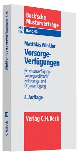 Vorsorgeverfügungen: Patientenverfügung, Vorsorgevollmacht, Betreuungs- und Organverfügung