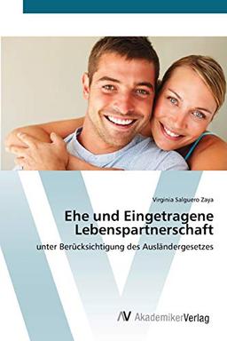 Ehe und Eingetragene Lebenspartnerschaft: unter Berücksichtigung des Ausländergesetzes