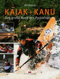 Kajak und Kanu: Das große Buch des Paddelsports