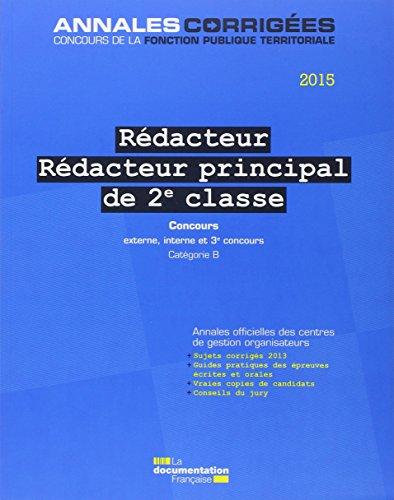 Rédacteur, rédacteur principal de 2e classe 2015 : concours externe, interne et 3e concours, catégorie B