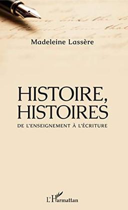 Histoire, histoires : de l'enseignement à l'écriture