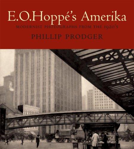 E. O. Hoppe's Amerika: Modernist Photographs from the 1920's