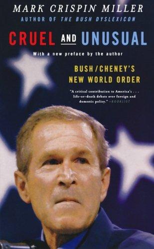 Cruel and Unusual: Bush/Cheney's New World Order