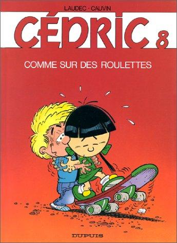 Cédric. Vol. 8. Comme sur des roulettes