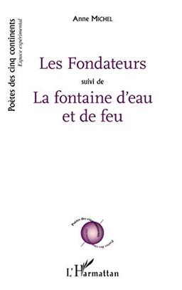 Les fondateurs. La fontaine d'eau et de feu