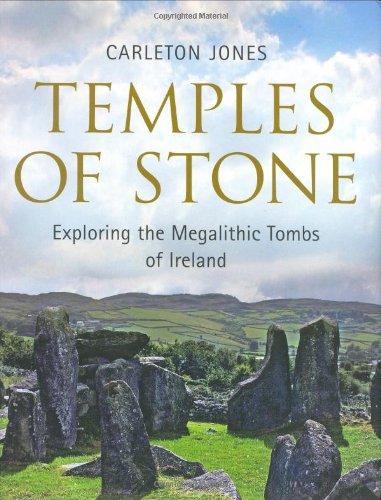 Temples of Stone: Exploring the Magalithic Tombs of Ireland: Exploring the Megalithic Tombs of Ireland