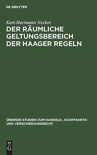 Der räumliche Geltungsbereich der Haager Regeln (Übersee-Studien zum Handels-, Schiffahrts- und Versicherungsrecht, 31, Band 31)