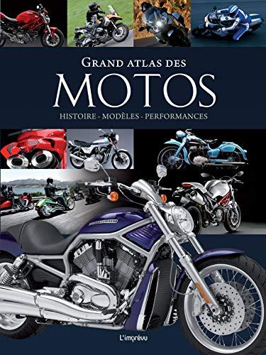 Grand atlas des motos : histoire, modèles, performances