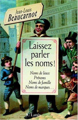 Laissez parler les noms : noms de lieux, prénoms, noms de famille, noms de marques