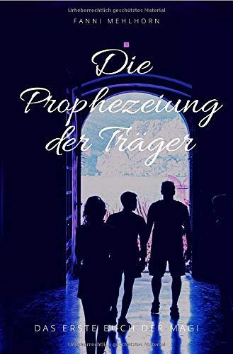 Die Bücher der Magi / Die Prophezeiung der Träger - Das erste Buch der Magi