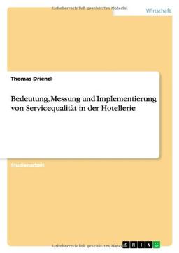 Bedeutung, Messung und Implementierung von Servicequalität in der Hotellerie