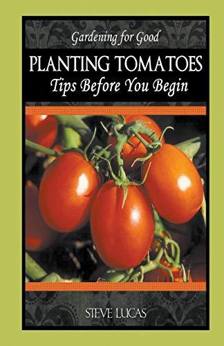 Planting Tomatoes: Tips Before You Begin