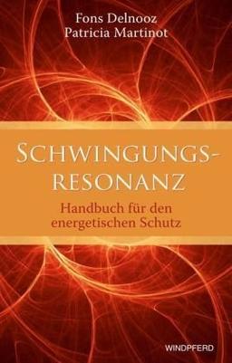 Schwingungsresonanz (Handbuch für den energetischen Schutz)