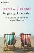 Die gierige Generation. Wie die Alten auf Kosten der Jungen abkassieren