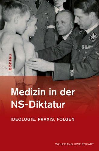 Medizin in der NS-Diktatur: Ideologie, Praxis, Folgen