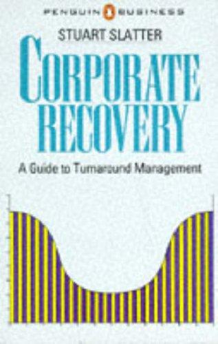 Corporate Recovery: A Guide to Turnabout Management (Business Library)