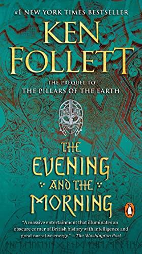 The Evening and the Morning: A Novel (Kingsbridge, Band 4)