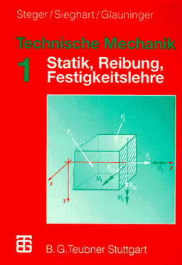 Technische Mechanik: Band 1. Statik, Reibung, Festigkeitslehre: BD 1