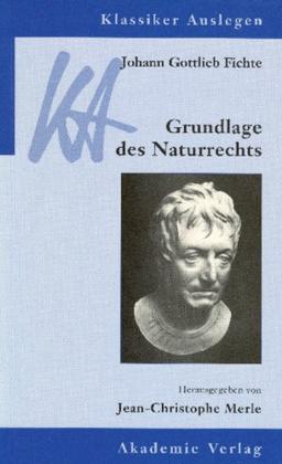 Johann Gottlieb Fichte: Grundlage des Naturrechts