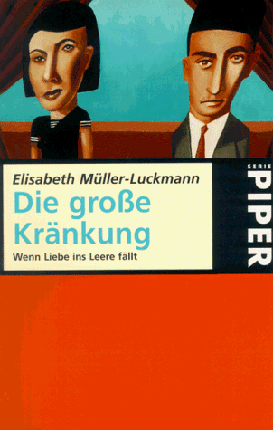 Die große Kränkung. Wenn Liebe ins Leere fällt.