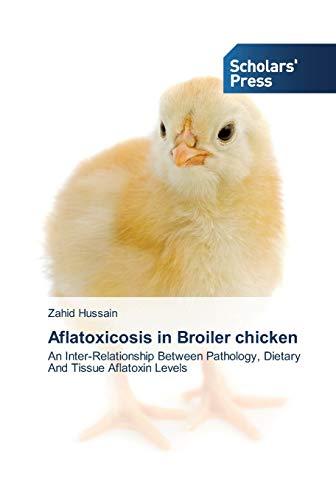 Aflatoxicosis in Broiler chicken: An Inter-Relationship Between Pathology, Dietary And Tissue Aflatoxin Levels