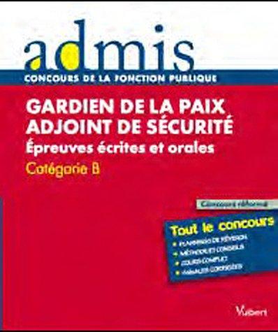 Gardien de la paix et adjoint de sécurité : épreuves écrites et orales : catégories B et C