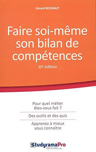 Faire soi-même son bilan de compétences : pour quel métier êtes-vous fait ? : des outils et des quiz, apprenez à mieux vous connaître