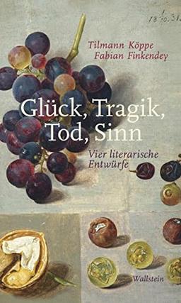 Glück, Tragik, Tod, Sinn: Vier literarische Entwürfe